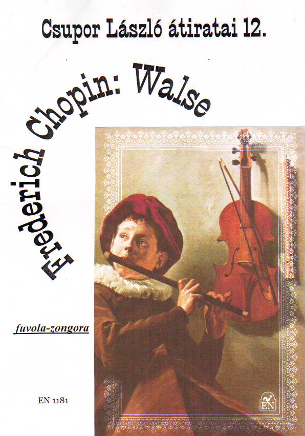Chopin - WALSE FUVOLÁRA ÉS ZONGORÁRA ÁTÍRTA CSUPOR LÁSZLÓ