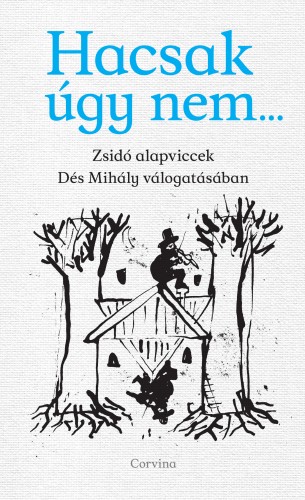 DÉS MIHÁLY - Hacsak úgy nem... - Zsidó alapviccek Dés Mihály válogatásában [eKönyv: epub, mobi]