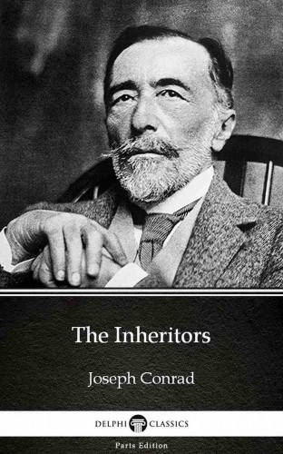 Delphi Classics Joseph Conrad, - The Inheritors by Joseph Conrad (Illustrated) [eKönyv: epub, mobi]