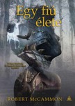 Robert McCammon - Egy fiú élete [eKönyv: epub, mobi]