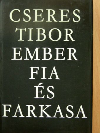 Cseres Tibor - Ember fia és farkasa [antikvár]