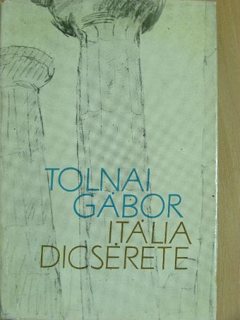 Tolnai Gábor - Itália dicsérete [antikvár]