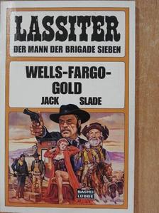 Jack Slade - Wells-Fargo-Gold [antikvár]