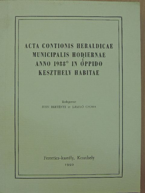 Dr. Szabics Imre - Acta Contionis Heraldicae Municipalis Hodiernae anno 1988 in oppido Keszthely habitae [antikvár]