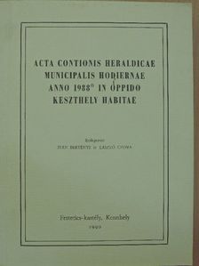 Dr. Szabics Imre - Acta Contionis Heraldicae Municipalis Hodiernae anno 1988 in oppido Keszthely habitae [antikvár]