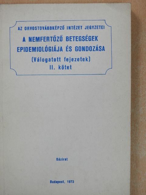 Dr. Cselkó László - A nemfertőző betegségek epidemiológiája és gondozása II. [antikvár]