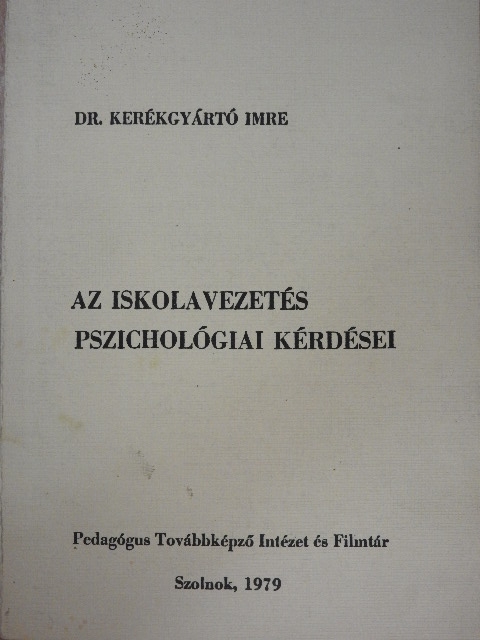 Dr. Kerékgyártó Imre - Az iskolavezetés pszichológiai kérdései [antikvár]