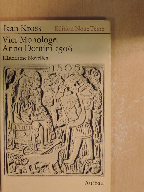 Jaan Kross - Vier Monologe Anno Domini 1506 [antikvár]