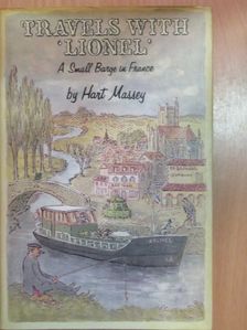 Hart Massey - Travels with 'Lionel': a small barge in France [antikvár]