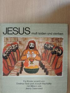 Dietmar Rost - Jesus muß leiden und sterben [antikvár]