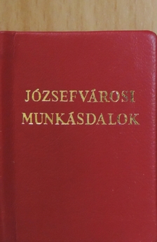 Józsefvárosi munkásdalok (minikönyv) [antikvár]
