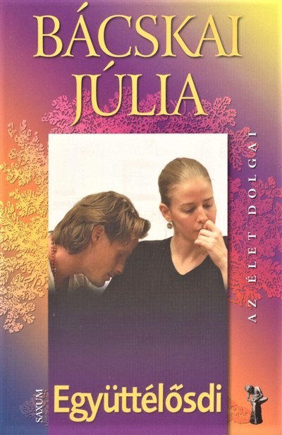 Bácskai Júlia - Az élet dolgai - Együttélősdi