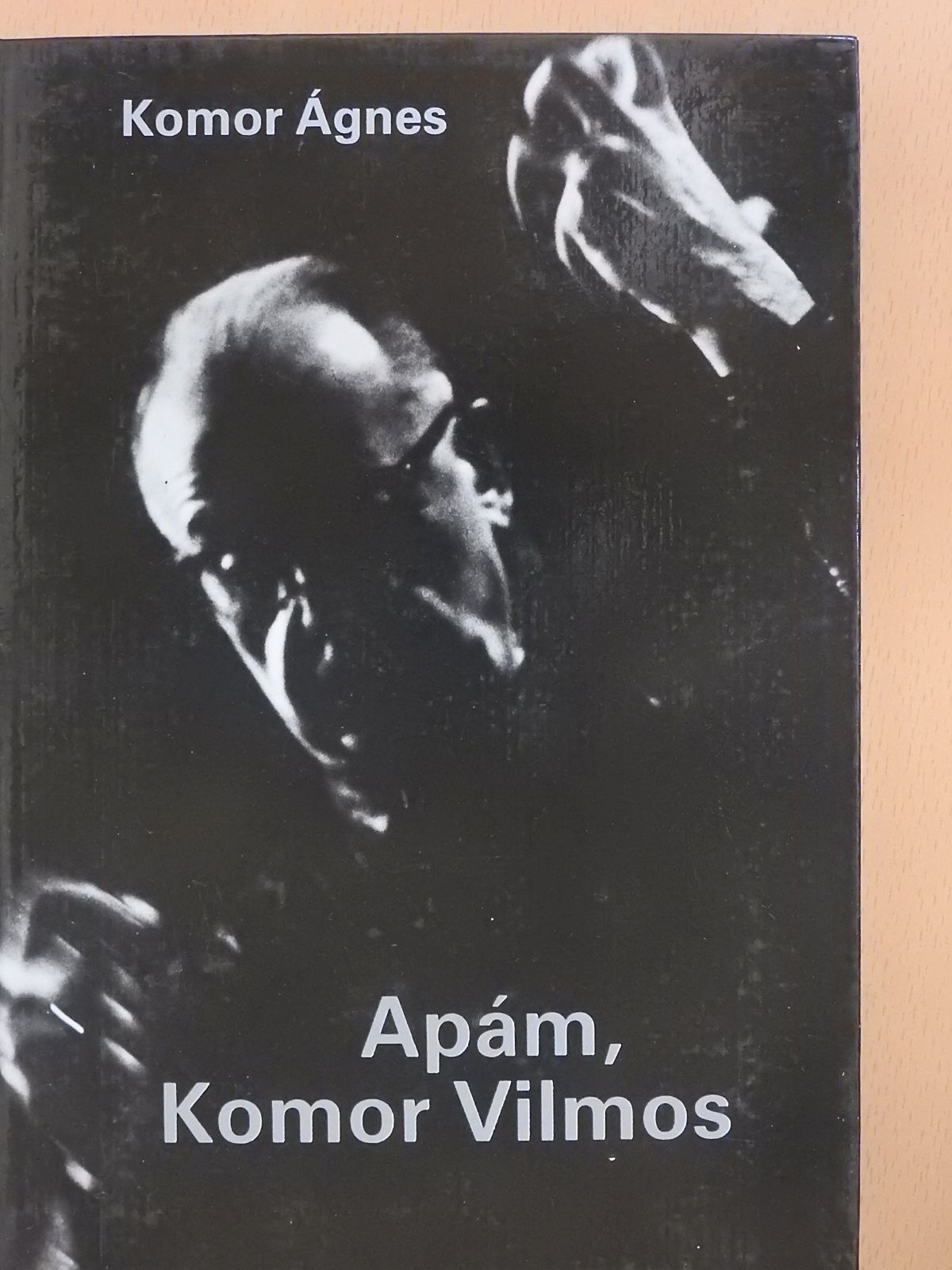 Komor Ágnes - Apám, Komor Vilmos (dedikált példány) [antikvár]
