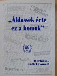 "Áldassék érte ez a homok" [antikvár]