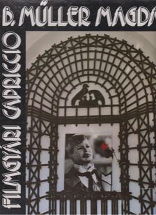 B. Müller Magda - Filmgyári capriccio [antikvár]
