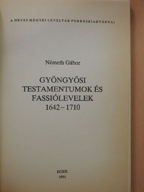 Németh Gábor - Gyöngyösi testamentumok és fassiólevelek 1642-1710 [antikvár]
