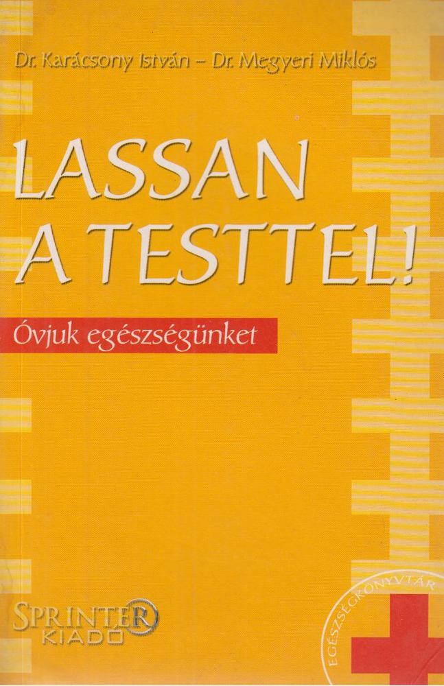 Dr. Karácsony István, Dr. Megyeri Miklós - Lassan a testtel! [antikvár]