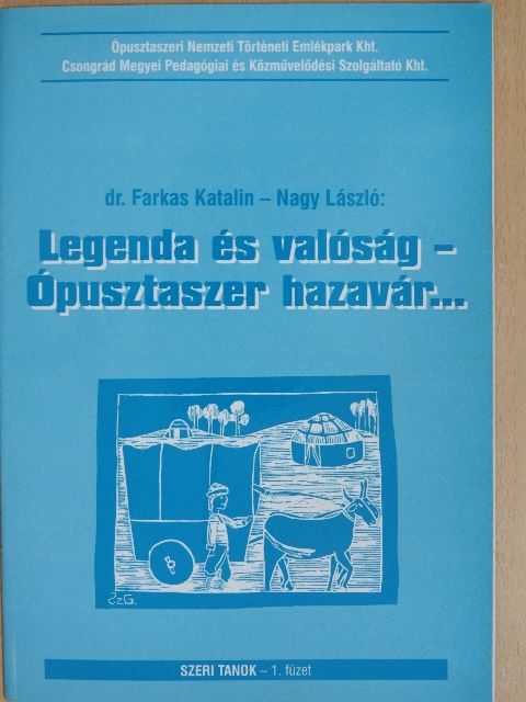 Dr. Farkas Katalin - Legenda és valóság - Ópusztaszer hazavár... [antikvár]