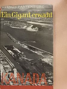 Vitalis Pantenburg - Ein Gigant Erwacht - Kanada [antikvár]