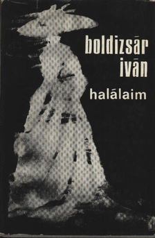 BOLDIZSÁR IVÁN - Halálaim [antikvár]