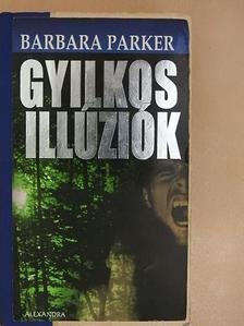 Barbara Parker - Gyilkos illúziók [antikvár]