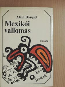 Alain Bosquet - Mexikói vallomás [antikvár]