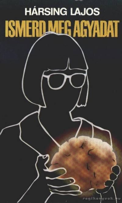 Hársing Lajos - Ismerd meg agyadat [antikvár]