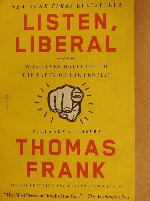 Thomas Frank - Listen, Liberal [antikvár]