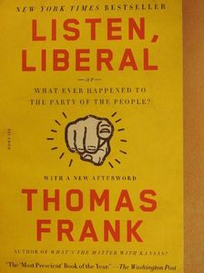 Thomas Frank - Listen, Liberal [antikvár]
