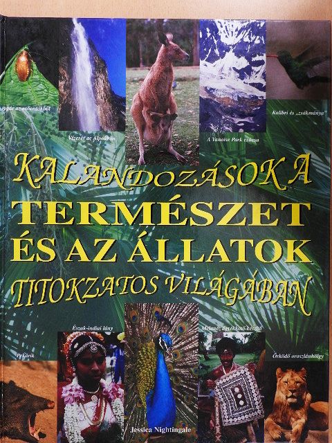 Jessica Nightingale - Kalandozások a természet és az állatok titokzatos világában [antikvár]