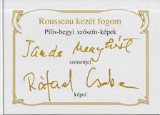 Ráfael Csaba Tamás Menyhért - Rousseau kezét fogom - Pilis-hegyi szószin képek [antikvár]