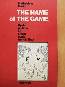 Matheidesz Mária - The Name of the Game... [antikvár]