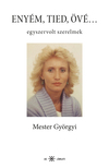 Mester Györgyi - Enyém, tied, övé... Egyszervolt szerelmek [eKönyv: epub, mobi]