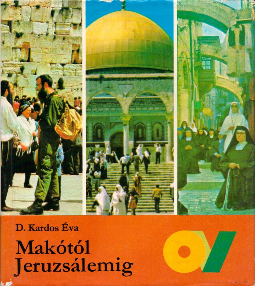 D. Kardos Éva - Makótól Jeruzsálemig [antikvár]