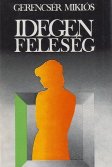 Gerencsér Miklós - Idegen feleség [antikvár]