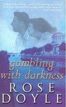 DOYLE, ROSE - Gambling with Darkness [antikvár]