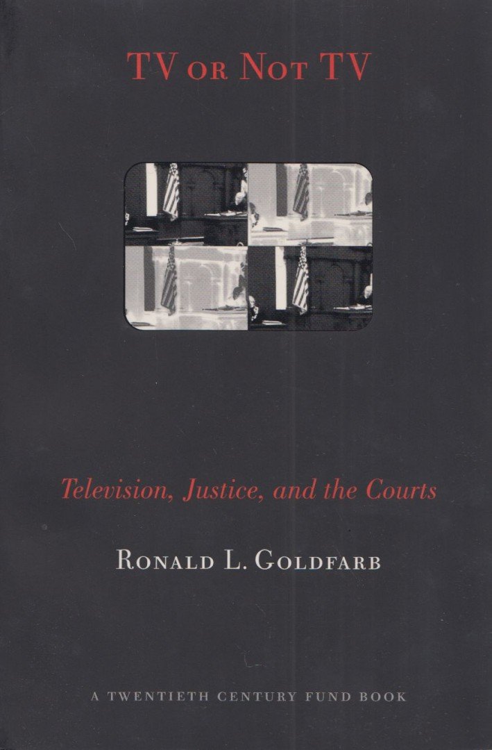Ronald L. Goldfarb - TV or Not TV: Television, Justice, and the Courts [antikvár]