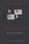 Ronald L. Goldfarb - TV or Not TV: Television, Justice, and the Courts [antikvár]
