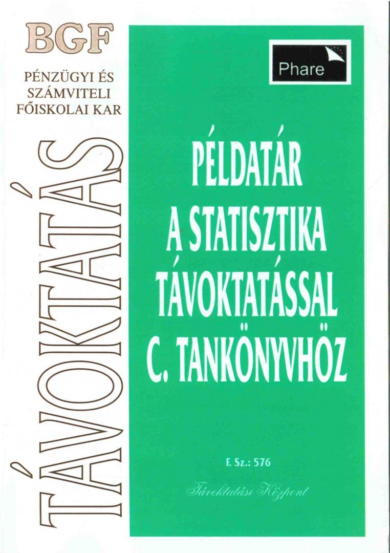 Juhász Györgyné, dr., Sándorné dr. Kriszt Éva - Példatár a statisztika távoktatással c. tankönyvhöz [antikvár]