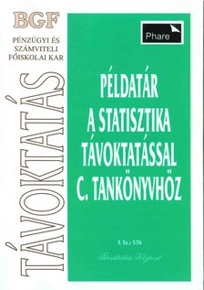Juhász Györgyné, dr., Sándorné dr. Kriszt Éva - Példatár a statisztika távoktatással c. tankönyvhöz [antikvár]
