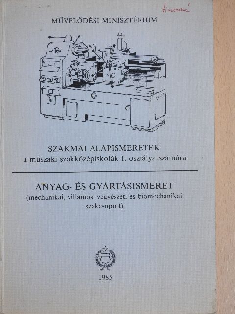 Nagy Sándor László - Szakmai alapismeretek a műszaki szakközépiskolák I. osztálya számára/Anyag- és gyártásismeret (mechanikai, villamos, vegyészeti és biomechanikai szakcsoport) [antikvár]