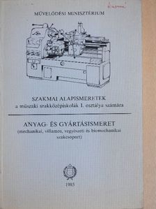 Nagy Sándor László - Szakmai alapismeretek a műszaki szakközépiskolák I. osztálya számára/Anyag- és gyártásismeret (mechanikai, villamos, vegyészeti és biomechanikai szakcsoport) [antikvár]