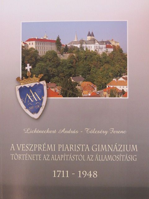 Lichtneckert András - A Veszprémi Piarista Gimnázium története az alapítástól az államosításig [antikvár]