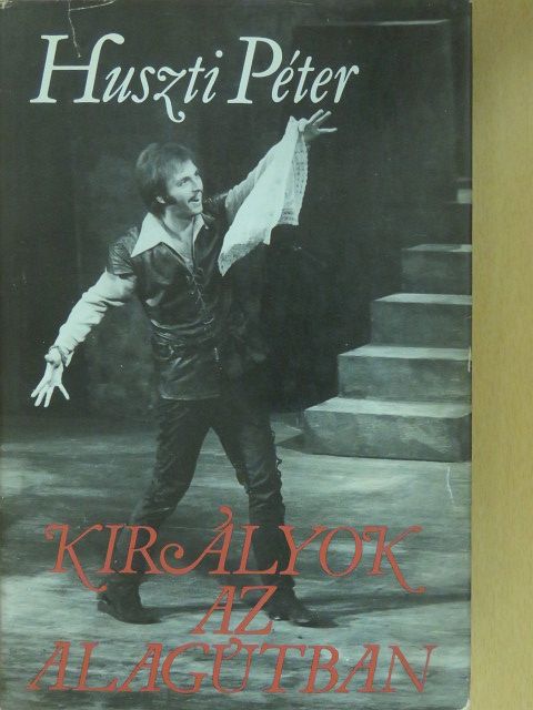 Huszti Péter - Királyok az alagútban (dedikált példány) [antikvár]