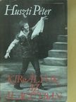 Huszti Péter - Királyok az alagútban (dedikált példány) [antikvár]