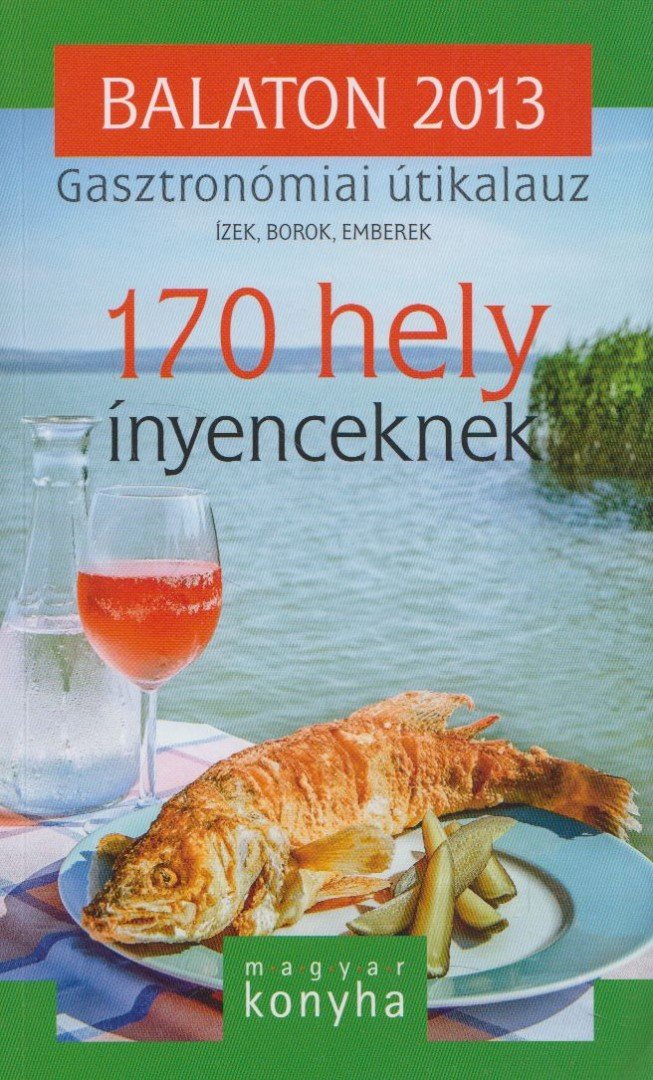 Balaton 2013 - Gasztronómiai útikalauz [antikvár]