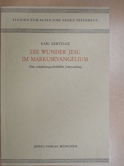 Karl Kertelge - Die Wunder Jesu im Markusevangelium [antikvár]