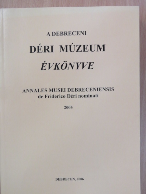 Baranyai Norbert - A Debreceni Déri Múzeum évkönyve 2005 [antikvár]