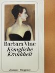 Barbara Vine - Königliche Krankheit [antikvár]