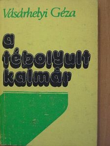 Vásárhelyi Géza - A tébolyult kalmár [antikvár]